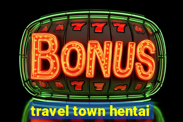 travel town hentai